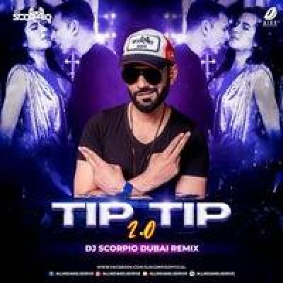 Tip Tip Remix Mp3 Song - Dj Scorpio Dubai